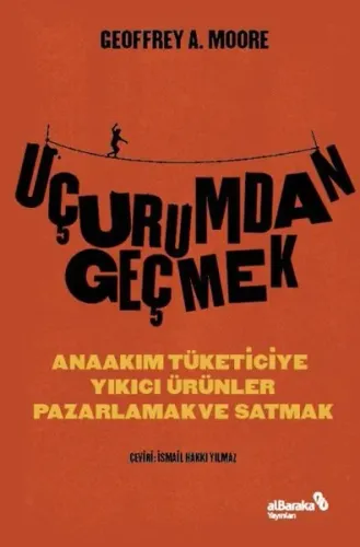 Uçurumdan Geçmek;Anaakım Tüketiciye Yıkıcı Ürünler Pazarlamak ve Satmak