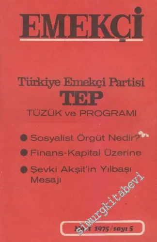 Sosyalizm Yolunda Tam Bağımsız Ve Gerçekten Demokratik Türkiye İçin Emekçi Dergisi - Dosya: Türkiye Emekçi Partisi TEP - Sayı: 5      Mart