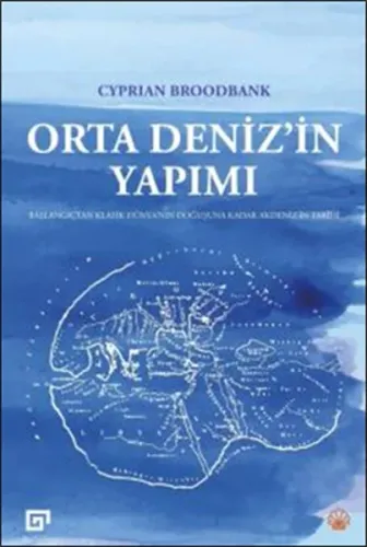 Orta Deniz'in Yapımı; Başlangıçtan Klasik Dünya'nın Doğuşuna Kadar Akdeniz'in Tarihi