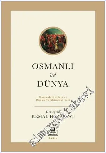 Osmanlı ve Dünya : Osmanlı Devleti ve Dünya Tarihindeki Yeri -         2022