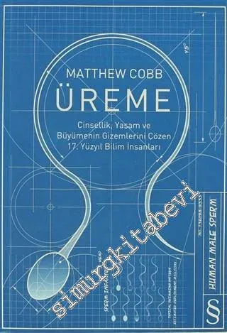 Üreme: Cinsellik, Yaşam ve Büyümenin Gizemlerini Çözen 17. Yüzyıl Bilim İnsanları -