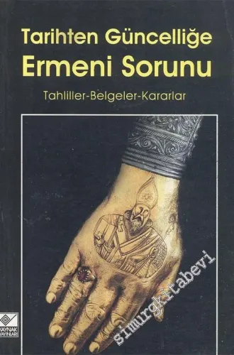 Tarihten Güncelliğe Ermeni Sorunu: Tahliller, Belgeler, Kararlar -        2001