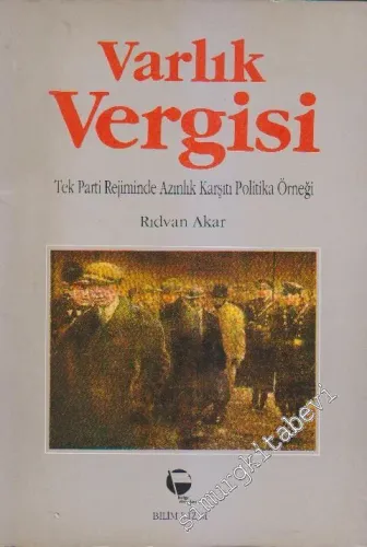 Varlık Vergisi Kanunu: Tek Parti Rejiminde Azınlık Karşıtı Politika Örneği -        1992