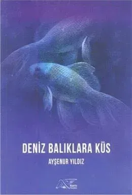 Deniz Balıklara Küs