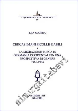 Cercasi mani piccole e abili : la migrazione Turca in Germania occidentale in una prospettiva di genere (1961 - 1984) -        2012