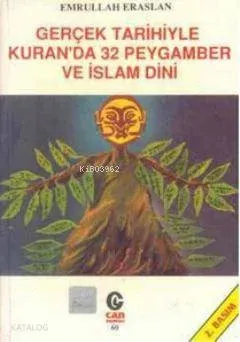 Gerçek Tarihiyle Kuran'da 32 Peygamber ve İslam Dini