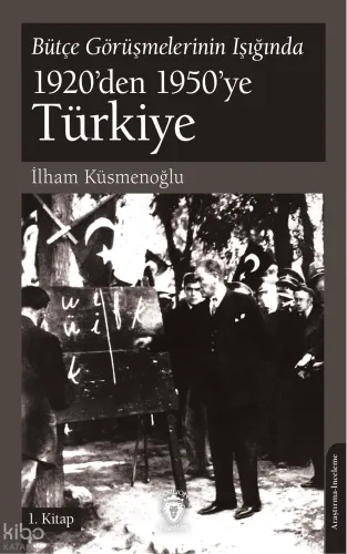 Bütçe Görüşmelerinin Işığında 1920’den 1950’ye Türkiye;1. Kitap