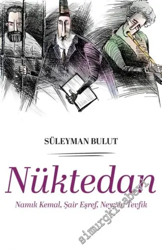 Nüktedan - Namık Kemal, Şair Eşref, Neyzen Tevfik -
