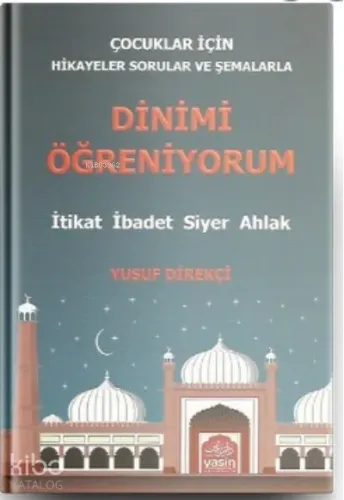Çocuklar İçin Hikayeler Sorular ve Şemalarla Dinimi Öğreniyorum;İtikat-İbadet-Siyer-Ahlak