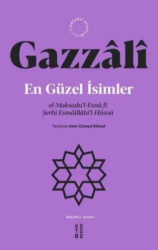 En Güzel İsimler;el-Maksadu’l-Esnâ fî Şerhi Esmâillâhi’l-Hüsnâ