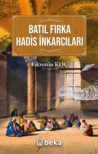 Batıl Fırka ve Hadis İnkarcıları - Beka Yayınları - Selam Kitap