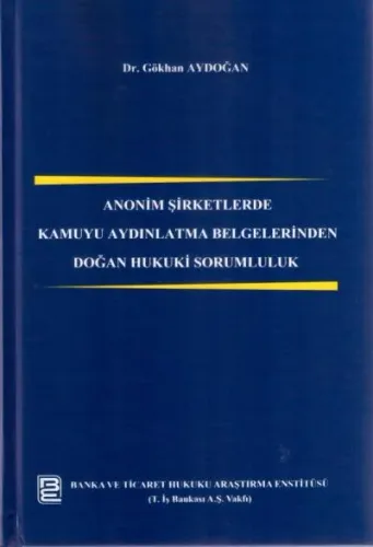 Anonim Şirketlerde Kamuyu Aydınlatma Belgelerinden Doğan Hukuki Sorumluluk