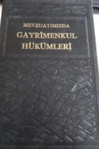 Mevzuatımızda Gayrimenkul Hükümleri