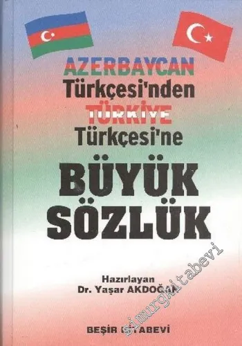 Azerbaycan Türkçesi'nden Türkiye Türkçesi'ne Büyük Sözlük -        1999