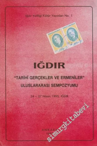 Iğdır Tarihi Gerçekler ve Ermeniler Uluslararası Sempozyumu 24 - 27 Nisan 1995 Iğdır -        1997