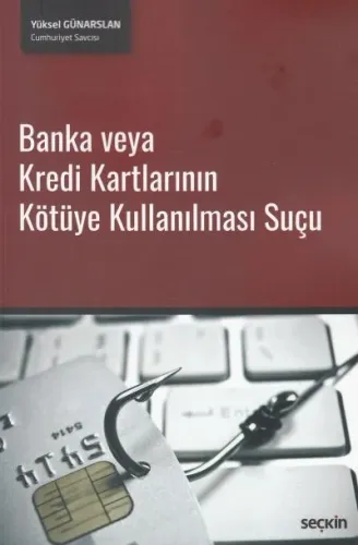 Banka veya Kredi Kartlarının Kötüye Kullanılması Suçu