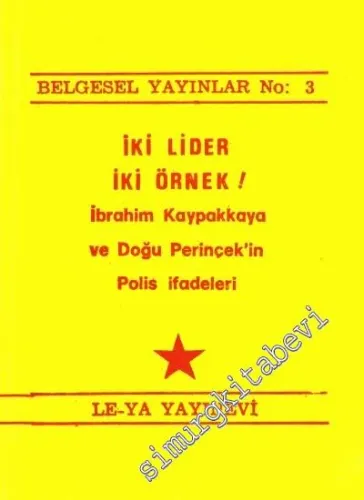 İki Lider, İki Örnek: İbrahim Kaypakkaya ve Doğu Perinçek'in Polis İfadeleri -