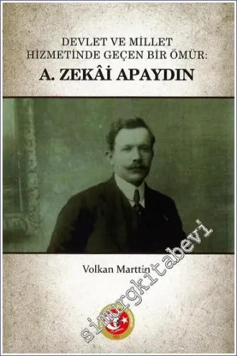 Devlet ve Millet Hizmetinde Geçen Bir Ömür: A. Zekâi Apaydın -         2023