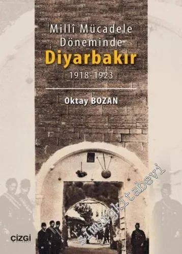 Milli Mücadele Döneminde Diyarbakır 1918 - 1923 -         2016