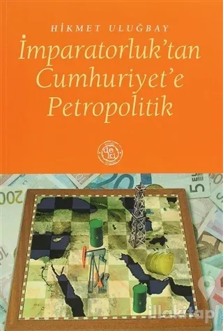 İmparatorluk'tan Cumhuriyet'e Petropolitik