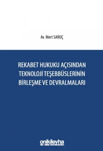 Rekabet Hukuku Açısından Teknoloji Teşebbüslerinin Birleşme ve Devralmaları