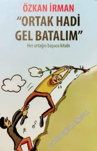 Ortak Hadi Gel Batalım: Her Ortağın Başucu Kitabı -