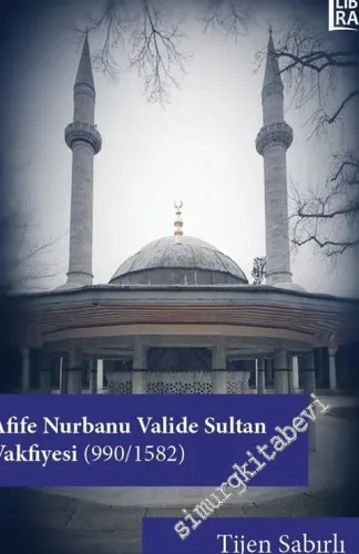 Afife Nurbanu Valide Sultan Vakfiyesi 990 - 1582  -