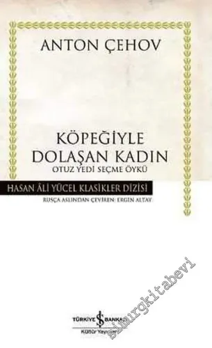Köpeğiyle Dolaşan Kadın: Otuz Yedi Seçme Öykü -         2006