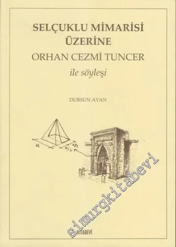 Selçuklu Mimarisi Üzerine Orhan Cezmi Tuncer ile Söyleşi -        2012
