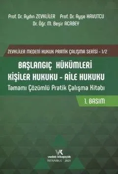 Başlangıç Hükümleri – Kişiler Hukuku – Aile Hukuku Pratik Çalışma Kita