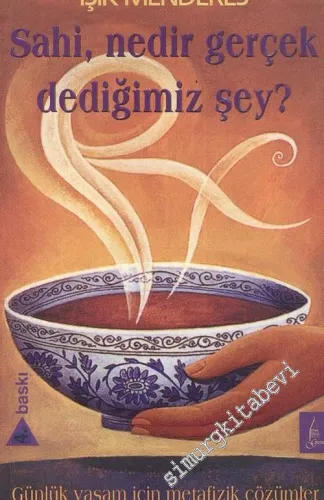 Sahi, Nedir Gerçek Dediğimiz Şey ? - Günlük Yaşam İçin Metafizik Çözümler -        2004