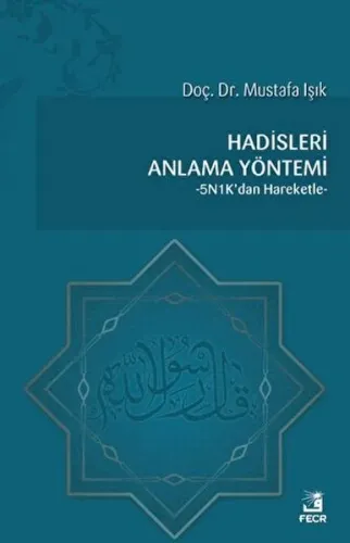Hadisleri Anlama Yöntemi 5N1K' dan Hareketle