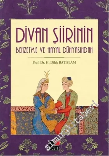 Divan Şiirinin Benzetme ve Hayal Dünyasından -         2016