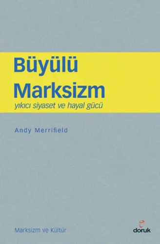 Büyülü Marksizm; Yıkıcı Siyaset ve Hayal Gücü