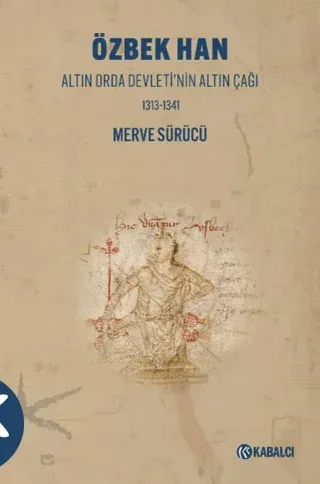 Özbek Han - Altın Orda Devleti’nin Altın Çağı 1313-1341
