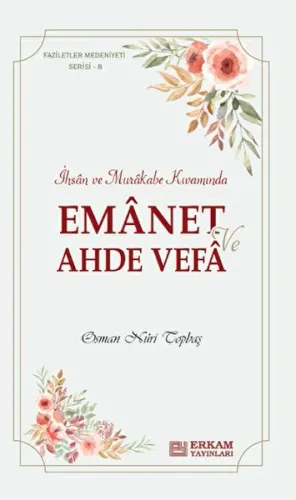 Emanet ve Ahde Vefa;Faziletler Medeniyeti Serisi - 8