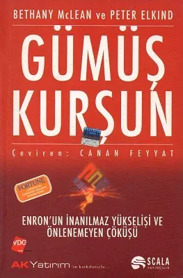 Gümüş Kurşun Enron'un İnanılmaz Yükselişi ve Önlenemeyen Çöküşü