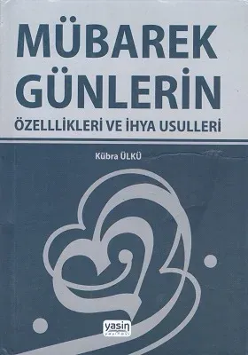 Mübarek Günlerin Özellikleri ve İhya Usulleri - Ciltli Kitap