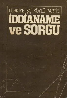 Türkiye İşçi Köylü Partisi İddianame ve Sorgu