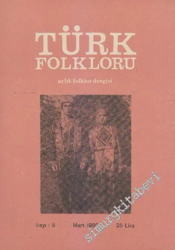 Türk Folkloru Aylık Folklor Dergisi - Sayı: 8    Yıl: 1  Mart 1980