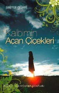 Kalbimin Açan Çiçekleri