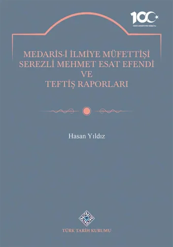 Medaris-İ İlmiye Müfettişi Serezli Mehmet Esat Efendi ve Teftiş Raporları