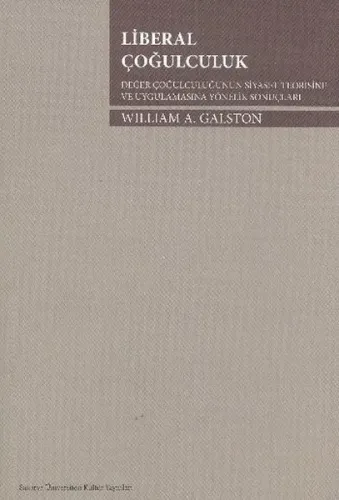 Liberal Çoğulculuk; Değer Çoğulculuğunun Siyaset Teorisine ve Uygulamasına Yönelik Sonuçları