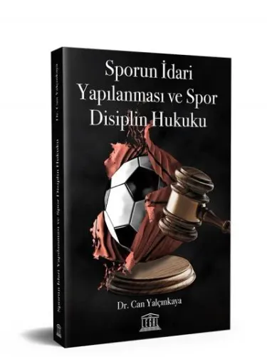 Sporun İdari Yapılanması ve Spor Disiplin Hukuku
