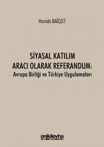 Siyasal Katılım Aracı Olarak Referandum: Avrupa Birliği ve Türkiye Uygulamaları