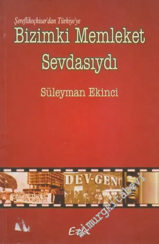 Bizimki Memleket Sevdasıydı: Şereflikoçhisar'dan Türkiye'ye -        2008