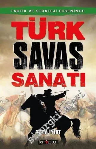 Taktik ve Strateji Ekseninde Türk Savaş Sanatı -        2016