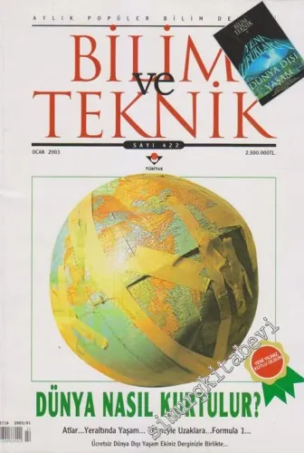 Bilim ve Teknik - Aylık Popüler Bilim Dergisi - Dosya: Dünya Nasıl Kurtulur? - Sayı: 422      Ocak