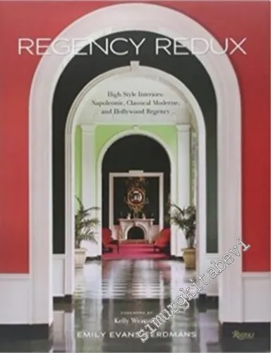 Regency Redux: High Style Interiors: Napoleonic, Classical Moderne, and Hollywood Regency CİLTLİ -        2008