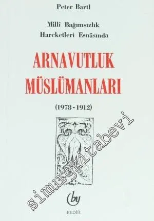 Milli Bağımsızık Hareketleri Esnasında Arnavutluk Müslümanları (1978 - 1912) -         1998